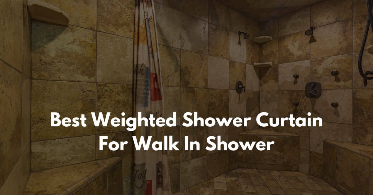 Best Weighted Shower Curtain For Walk In Shower Shower Sight