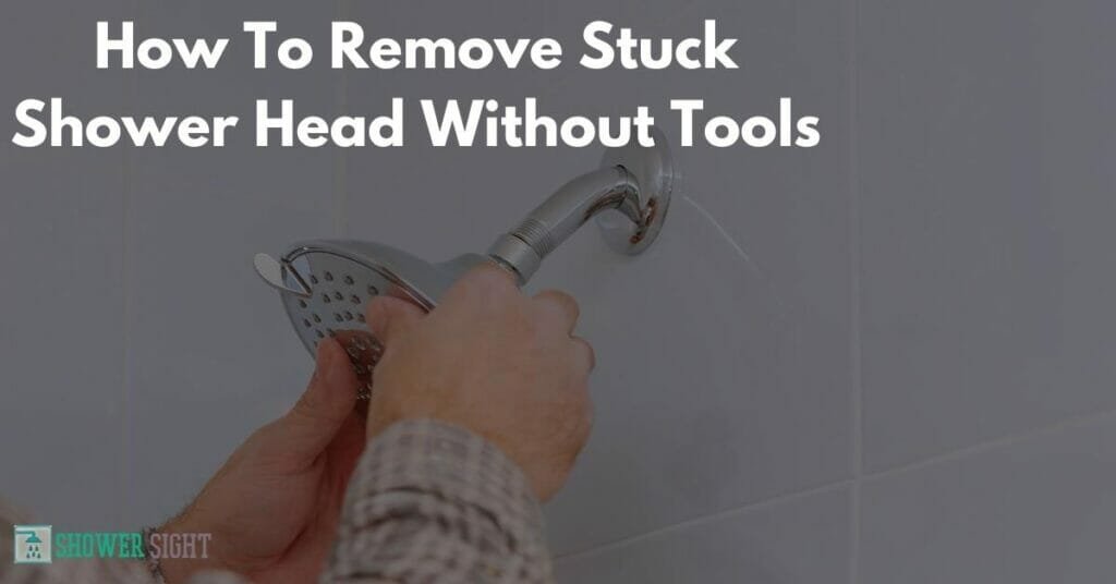 how-to-remove-a-stuck-shower-head-without-tools-do-this-shower-sight