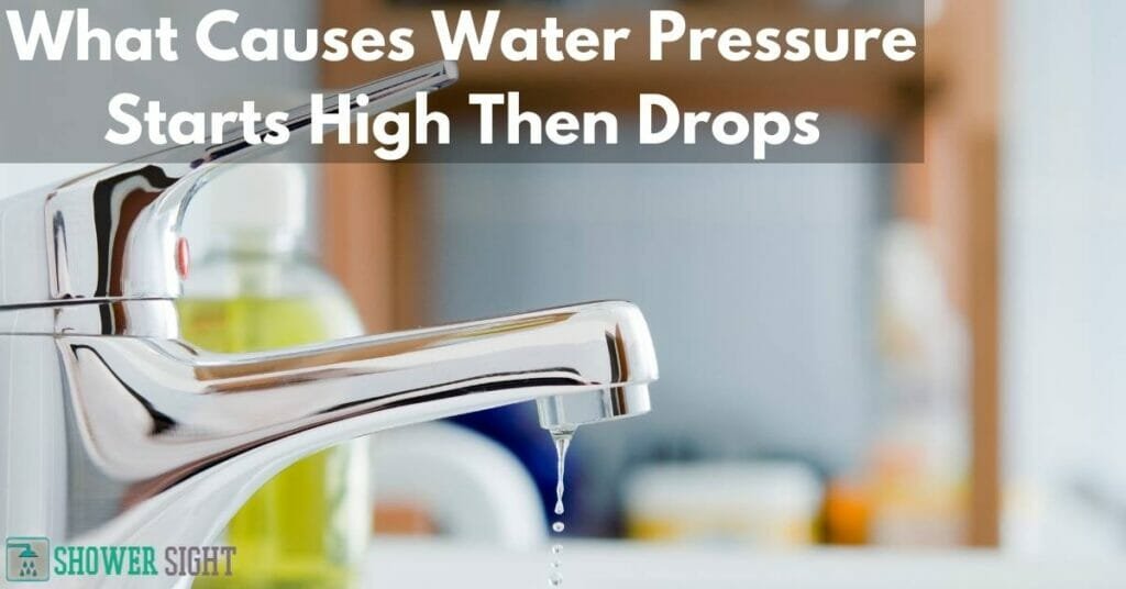 What Causes Water Pressure Starts High Then Drops