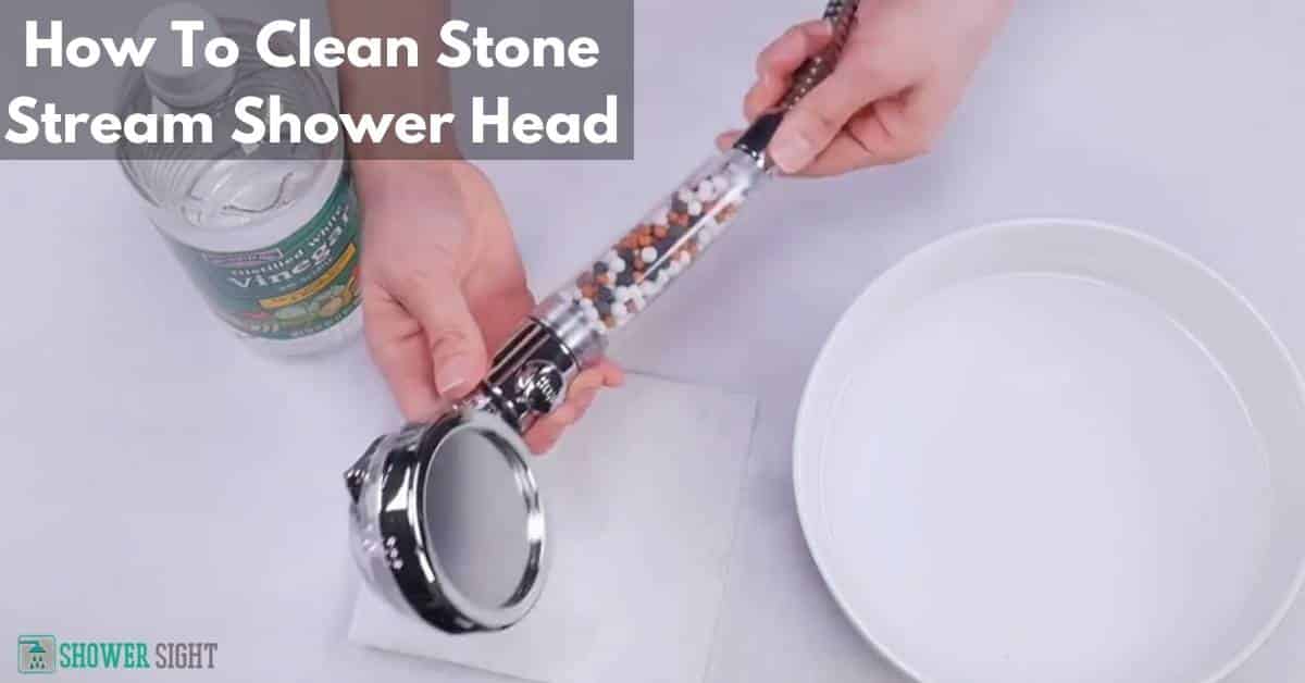 How To Clean Stone Stream Shower Head [7 Easy Steps] Shower Sight