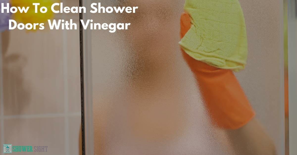 how-to-clean-shower-doors-with-vinegar-5-easy-steps-shower-sight