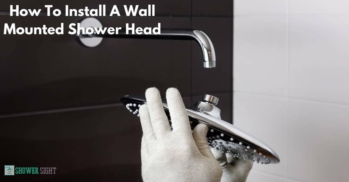 How To Install A Wall Mounted Shower Head [6 Simple Steps] Shower Sight