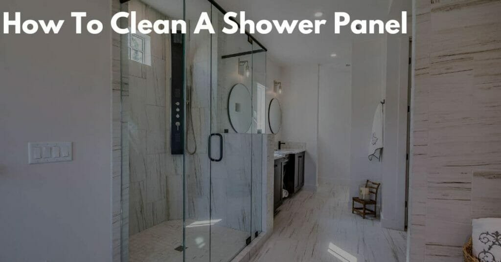 How To Clean A Shower Panel